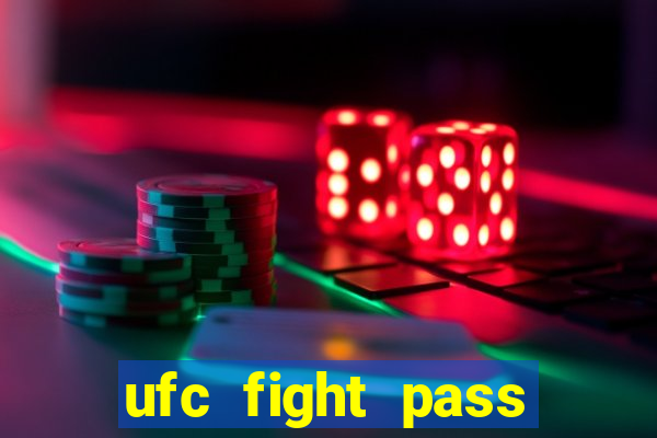 ufc fight pass onde assistir